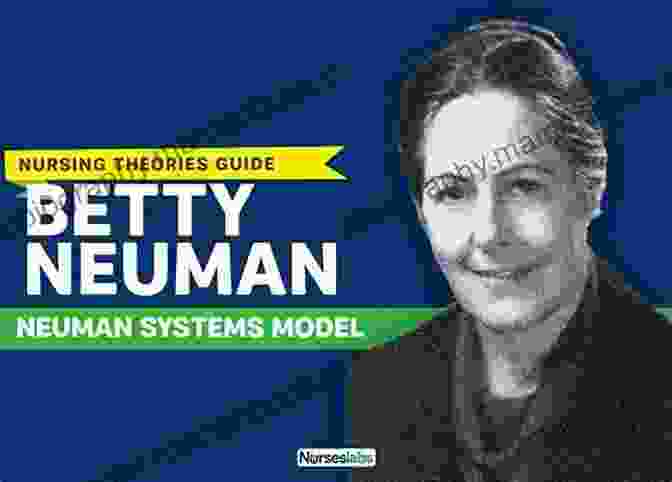 Betty Neuman Nursing Theorists And Their Work E