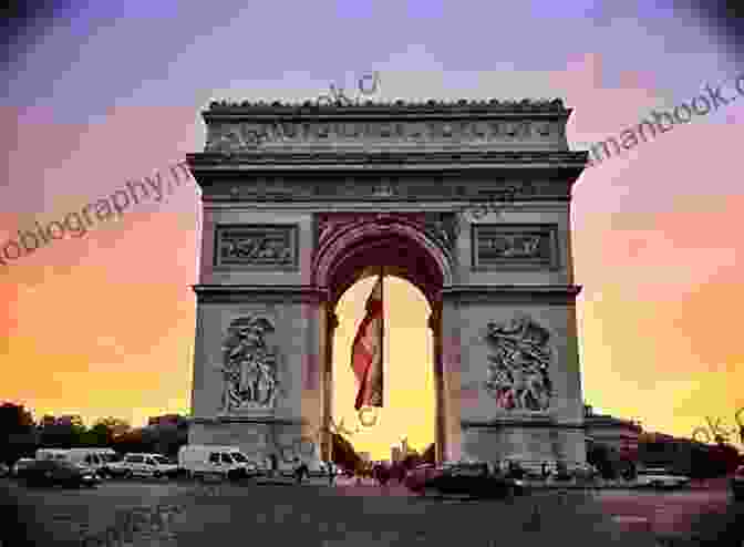 The Arc De Triomphe, A Majestic Monument Honoring French Military Victories 101 Amazing Facts About Paris (Cities Of The World 2)