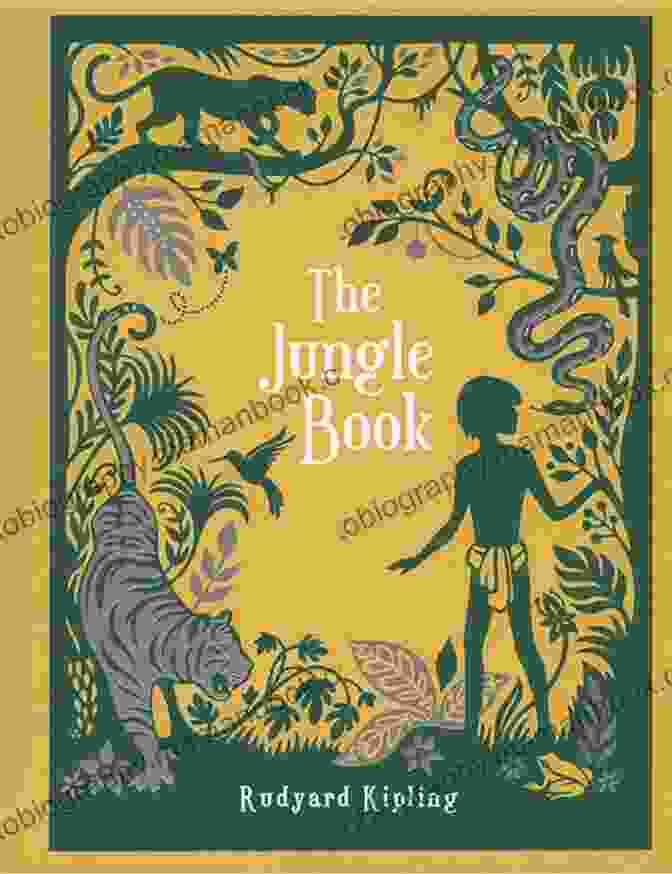 The Jungle Book By Rudyard Kipling THE JUNGLE A Classic Of Children S Literature