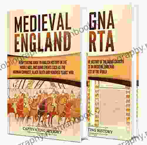 England In The Middle Ages: A Captivating Guide To English History During The Medieval Period And Magna Carta