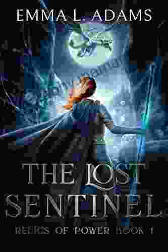 The Lost Sentinel: An Epic Fantasy Adventure (Relics Of Power 1)