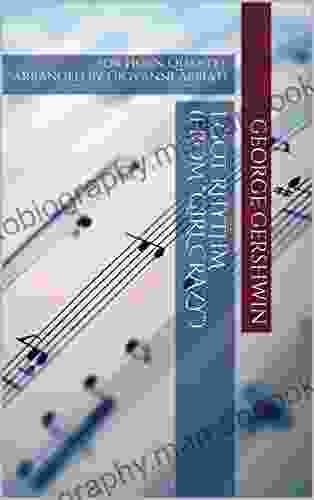 George Gershwin I Got Rhythm (from Girl Crazy ) For Horn Quartet: Arranged By Giovanni Abbiati