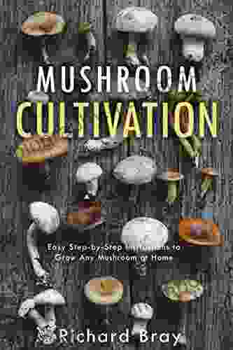 Mushroom Cultivation: Become The MacGyver Of Mushrooms Easy Step By Step Instructions To Grow Any Mushroom At Home (Urban Homesteading 4)