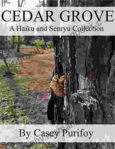 Cedar Grove: A Haiku And Senryu Collection