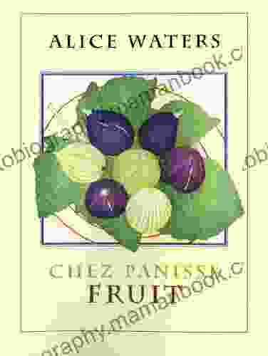 Chez Panisse Fruit Karen F Furr