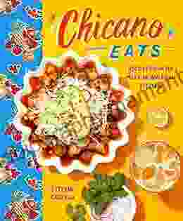 Chicano Eats: Recipes From My Mexican American Kitchen