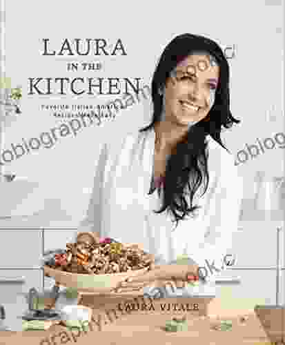 Laura In The Kitchen: Favorite Italian American Recipes Made Easy: A Cookbook