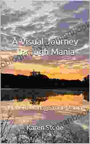 A Visual Journey Through Mania: How To Manage Your Mania