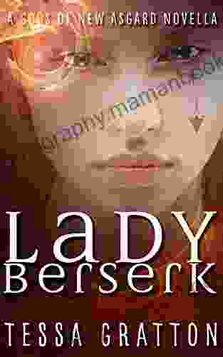 Lady Berserk: A Novella Of Dragons Trickster Gods And Reality TV (Gods Of New Asgard)