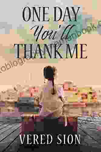 One Day You Ll Thank Me: A Novel