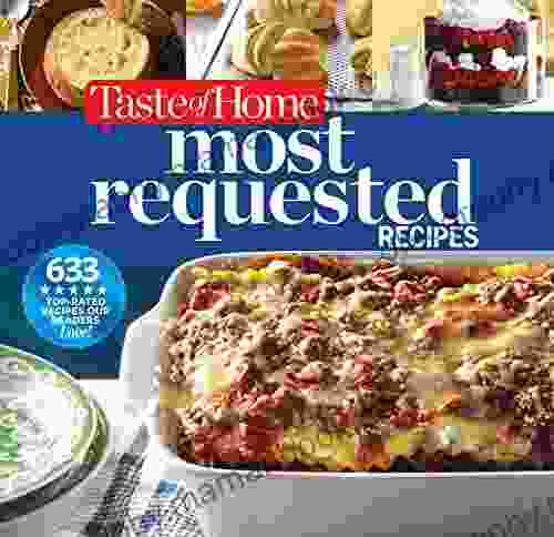 Taste Of Home Most Requested Recipes: 357 Of Our Best Most Loved Dishes