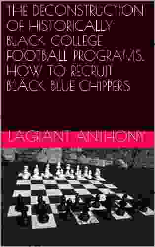 THE DECONSTRUCTION OF HISTORICALLY BLACK COLLEGE FOOTBALL PROGRAMS HOW TO RECRUIT BLACK BLUE CHIPPERS
