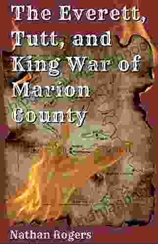 The Everett Tutt And King War Of Marion County