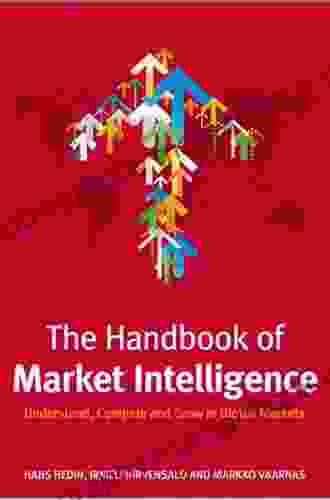 The Handbook Of Market Intelligence: Understand Compete And Grow In Global Markets