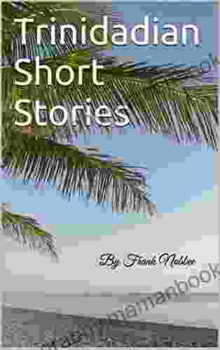 Trinidadian Short Stories: By Frank Nobbee