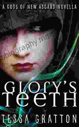 Glory S Teeth: A Novella Of Hungry Girls And The End Of The World (Gods Of New Asgard)