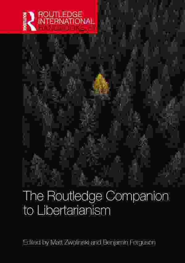 The Routledge Companion To Libertarianism (Routledge International Handbooks)