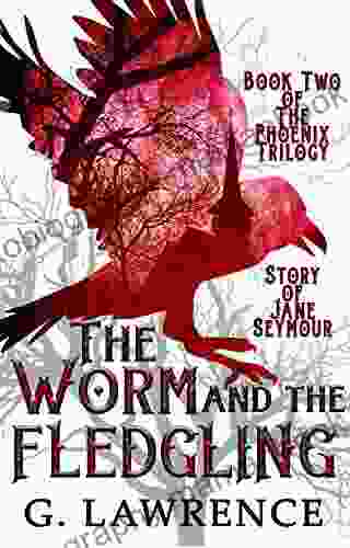 The Worm And The Fledgling (The Phoenix Trilogy: Story Of Jane Seymour 2)