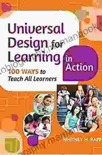 Universal Design For Learning In Action: 100 Ways To Teach All Learners