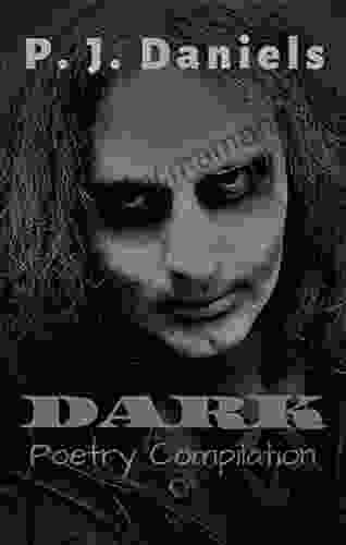 Dark: Poetry Compilation P J Daniels