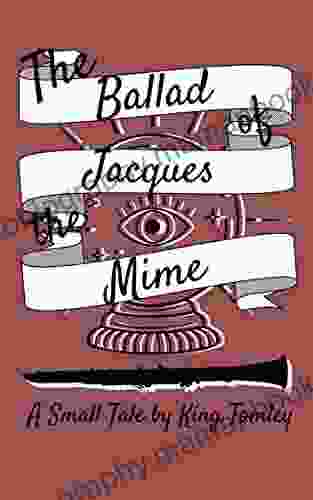 The Ballad Of Jacques The Mime