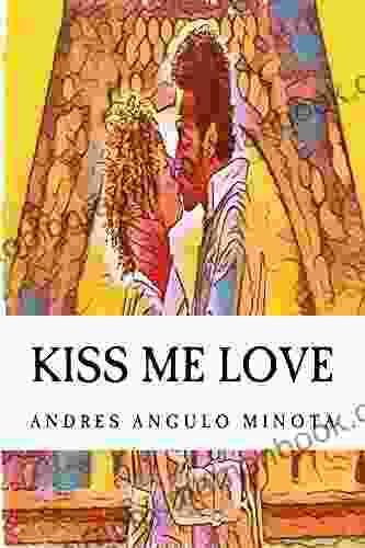 Kiss Me Love Andres Angulo Minota