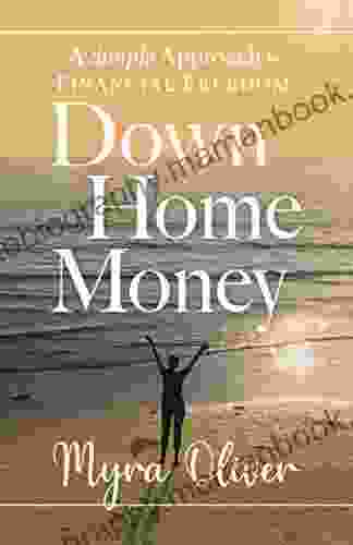 Down Home Money: A Simple Approach To Financial Freedom