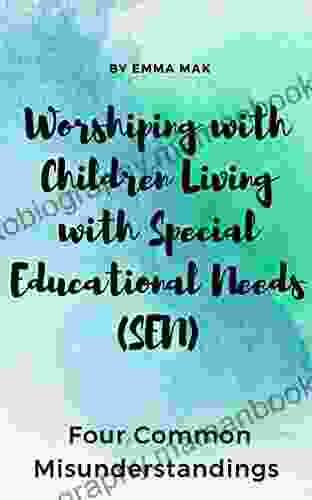 Worshiping With Children Living With Special Educational Needs (SEN): Four Common Misunderstandings