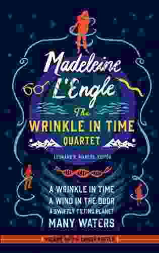 Madeleine L Engle: The Wrinkle In Time Quartet (LOA #309): A Wrinkle In Time / A Wind In The Door / A Swiftly Tilting Planet / Many Waters (Library Of America Madeleine L Engle Edition 1)