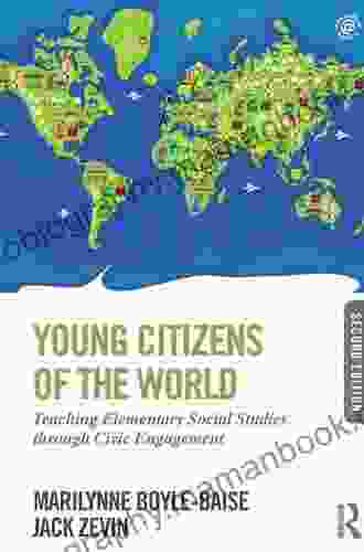 Young Citizens Of The World: Teaching Elementary Social Studies Through Civic Engagement
